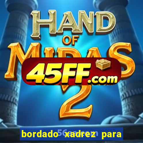 bordado xadrez para iniciantes bordado em tecido xadrez